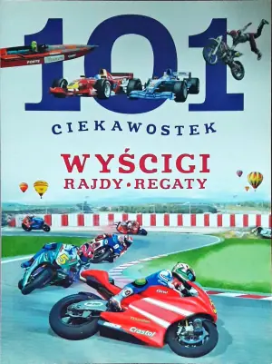 101 ciekawostek. Wyścigi. Rajdy. Regaty