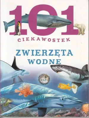 101 ciekawostek. Zwierzęta wodne