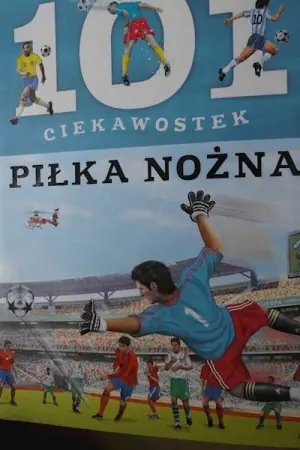 101 ciekawostek. Piłka nożna