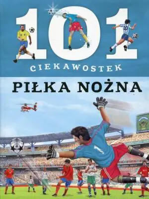 101 ciekawostek - Piłka nożna