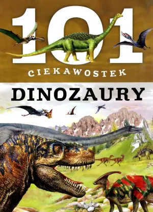 101 ciekawostek - Dinozaury