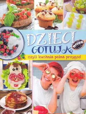Dzieci gotują, czyli kuchnia pełna przygód