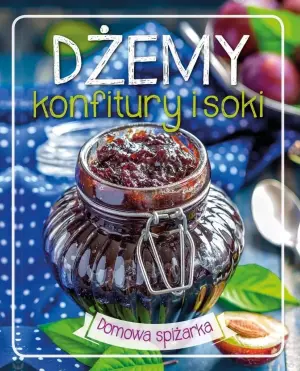 Dżemy, konfitury i soki