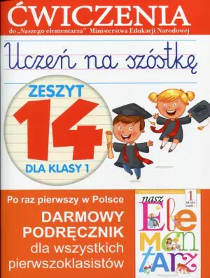 Uczeń na szóstkę. Zeszyt 14 dla klasy 1. Ćwiczenia do Naszego Elementarza