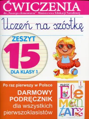 Uczeń na szóstkę. Zeszyt 15 dla klasy 1. Ćwiczenia do Naszego elementarza