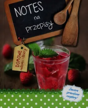 Notes na przepisy. Domowe nalewki i likiery