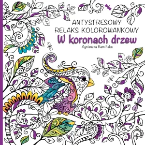 Antystresowy relaks kolorowankowy. W koronach drzew