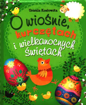 O wiośnie, kurczętach i wielkanocnych świętach