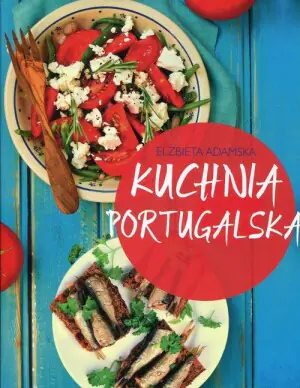 Kuchnia portugalska. Najbogatsza i najciekawsza kuchnia na świecie