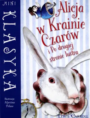 Mini klasyka. Alicja w Krainie Czarów i Po drugiej stronie lustra