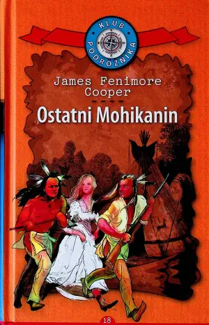 Ostatni Mohikanin. Klub Podróżnika. Tom 18
