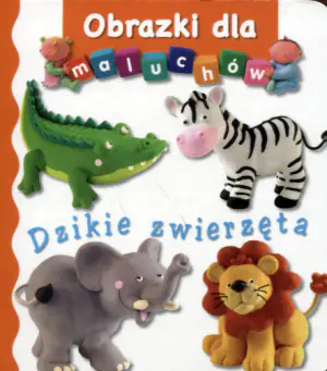 Obrazki dla maluchów. Dzikie zwierzęta wyd.2017