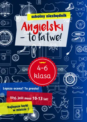 Szkolny niezbędnik. Angielski – to łatwe! Klasa 4-6