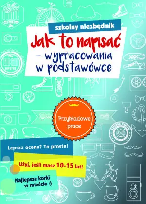 Szkolny niezbędnik. Jak to napisać – wypracowania w podstawówce