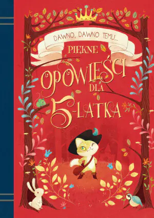 Dawno, dawno temu... Piękne opowieści dla 5-latka