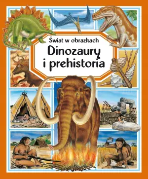 Dinozaury i prehistoria Świat w obrazkach