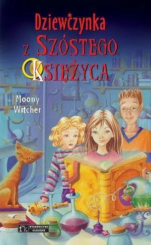 Dziewczynka z Szóstego Księżyca. Tom 1