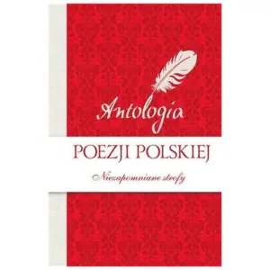 Antologia poezji polskiej Niezapomniane strofy