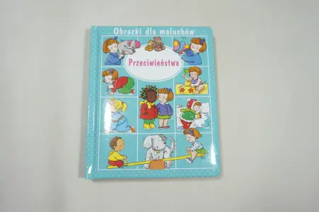 Obrazki dla maluchów. Przeciwieństwa