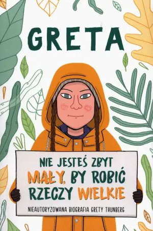 Greta. Nie jesteś zbyt mały by robić rzeczy wielkie