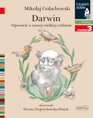 Darwin. Opowieść o naszej wielkiej rodzinie. Czytam sobie. Poziom 3