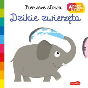 Dzikie zwierzęta. Pierwsze słowa. Akademia mądrego dziecka