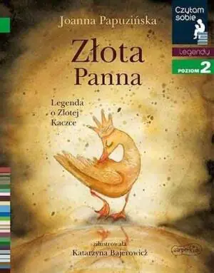Złota panna. Legenda o Złotej Kaczce. Czytam sobie. Poziom 2