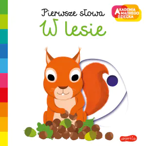 W lesie. Pierwsze słowa. Akademia mądrego dziecka