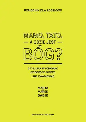 Mamo, tato, a gdzie jest Bóg?