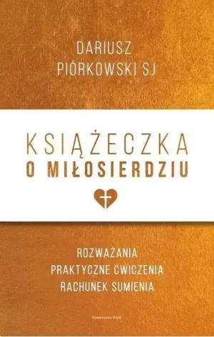 Książeczka o miłosierdziu. Rozważania, praktyczne ćwiczenia, rachunek sumienia