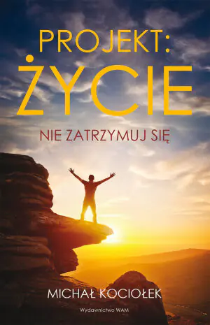 Projekt: życie. Nie zatrzymuj się