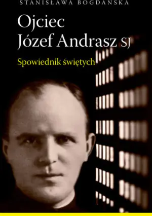 Ojciec Józef Andrasz SJ. Spowiednik świętych