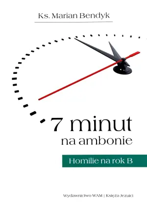 7 minut na ambonie.Homilie na rok  B