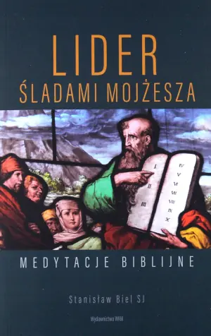 Lider. Śladami Mojżesza. Medytacja Biblijne