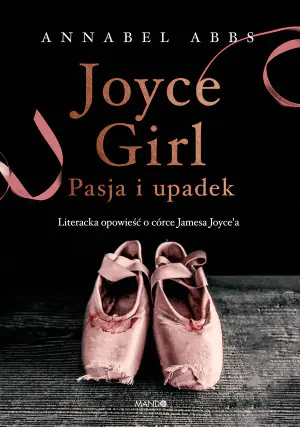 Joyce Girl. Pasja i upadek. Literacka opowieść o córce Jamesa Joyce'a