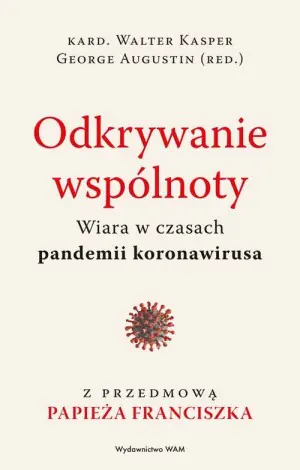 Odkrywanie wspólnoty. Wiara w czasach pandemii koronawirusa