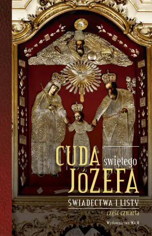 Cuda świętego Józefa. Świadectwa i listy. Świadectwa i listy. Część 4