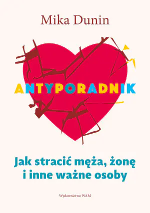 Antyporadnik. Jak stracić męża, żonę i inne ważne osoby