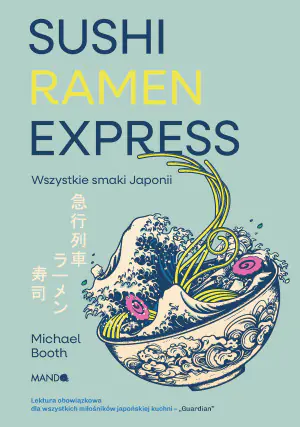 Sushi Ramen Express. Wszystkie smaki Japonii