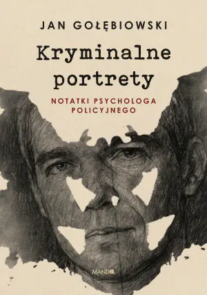 Kryminalne portrety. Notatki psychologa policyjnego
