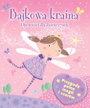 Bajkowa kraina. Opowieści dla dziewczynek