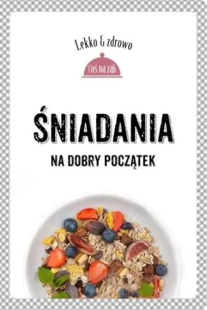 Śniadania. Na dobry początek