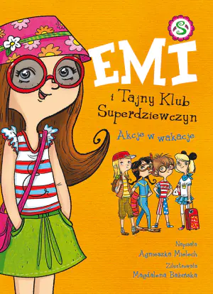 Akcje w wakacje. Emi i Tajny Klub Superdziewczyn. Tom 4