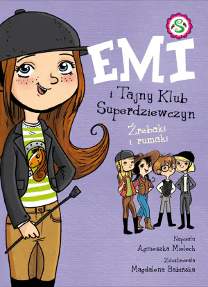 Źrebaki i rumaki. Emi i Tajny Klub Superdziewczyn. Tom 5