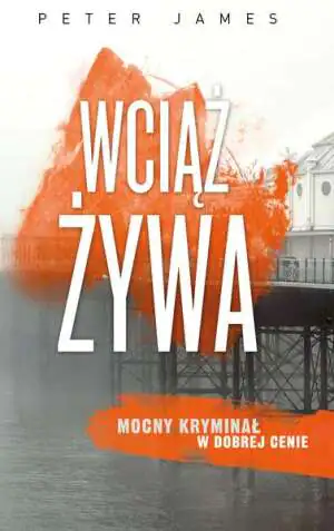 Wciąż żywa. Cykl Roy Grace. Tom 8