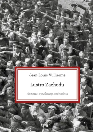 Lustro Zachodu. Nazizm i cywilizacja zachodnia