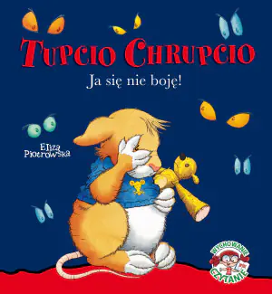 Tupcio Chrupcio. Ja się nie boję