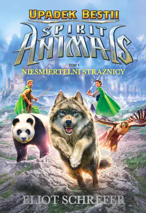 Upadek Bestii. Nieśmiertelni strażnicy. Spirit Animals. Tom 1