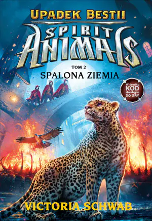 Upadek Bestii. Spalona Ziemia. Spirit Animals. Tom 2