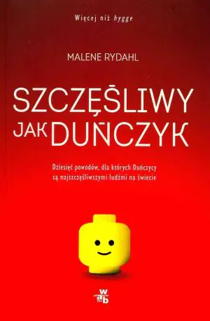 Szczęśliwy jak Duńczyk. Dziesięć powodów dla których Duńczycy są najszczęśliwszymi ludźmi na świecie